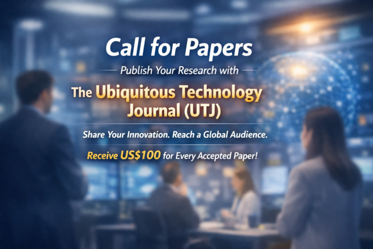 Call for Papers: Publish Your Research with the Ubiquitous Technology Journal (UTJ)